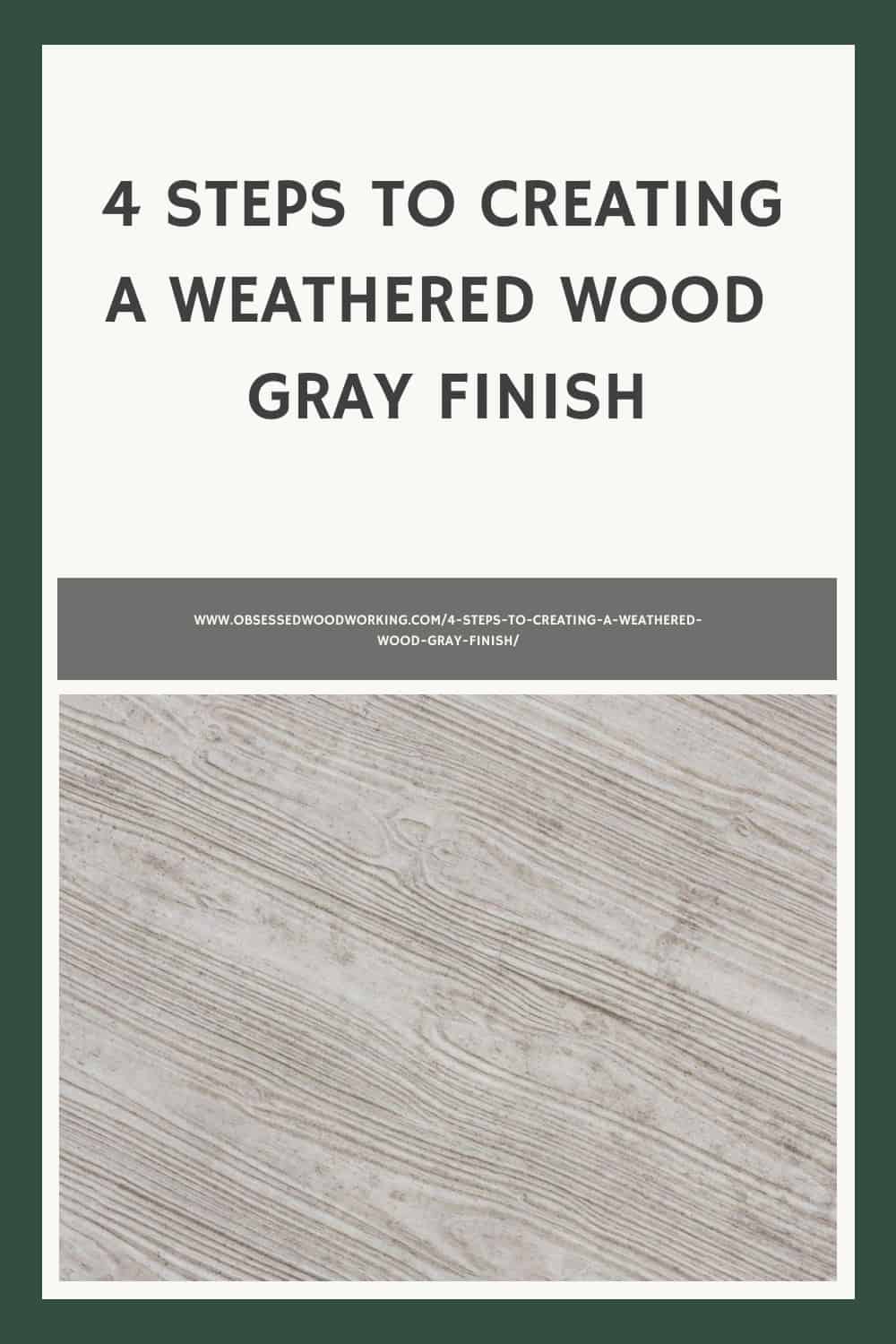 4 Steps To Creating A Weathered Wood Gray Finish